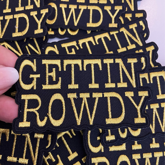 3.5" GETTIN' ROWDY - Gold Metallic - Embroidered Hat Patch: QTY 1
