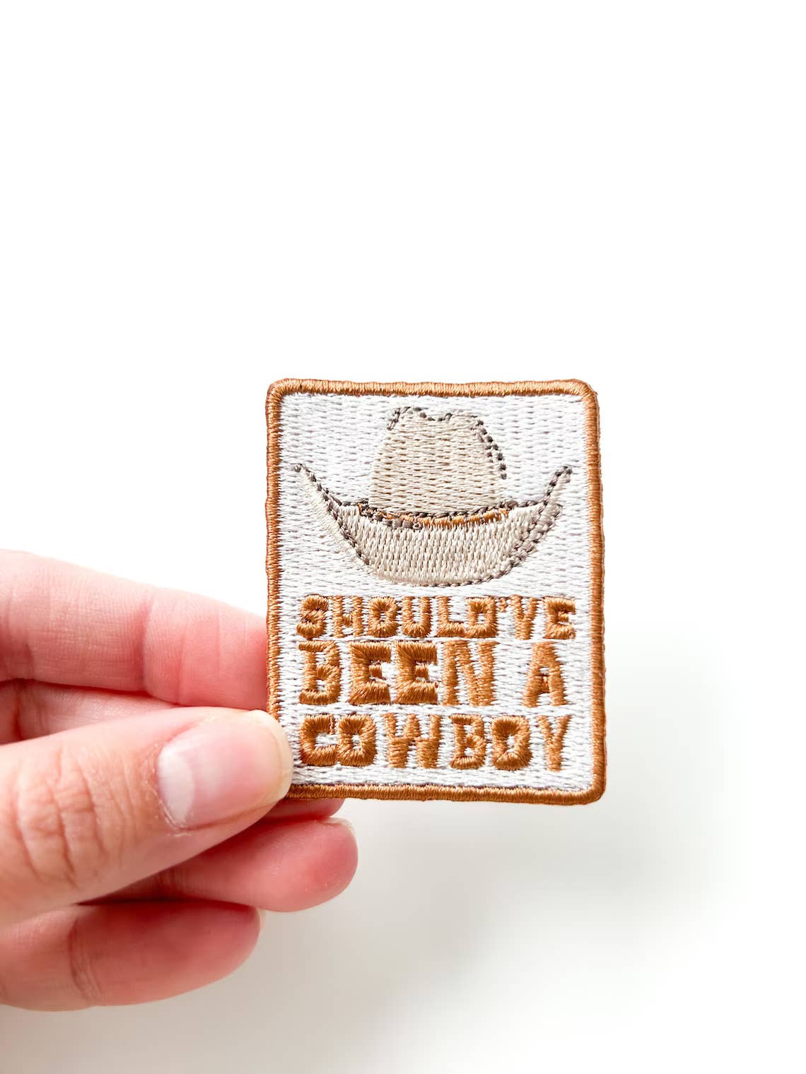 Should've Been a Cowboy Brown Iron-On Embroidered Patch