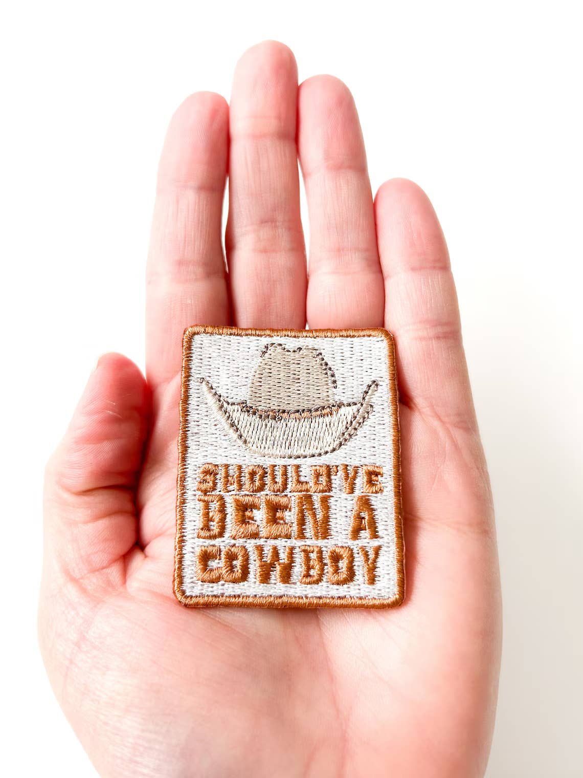 Should've Been a Cowboy Brown Iron-On Embroidered Patch