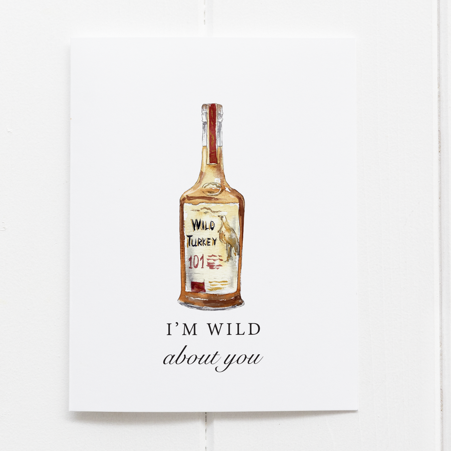 Wild About You Funny Bourbon Whiskey Greeting Card