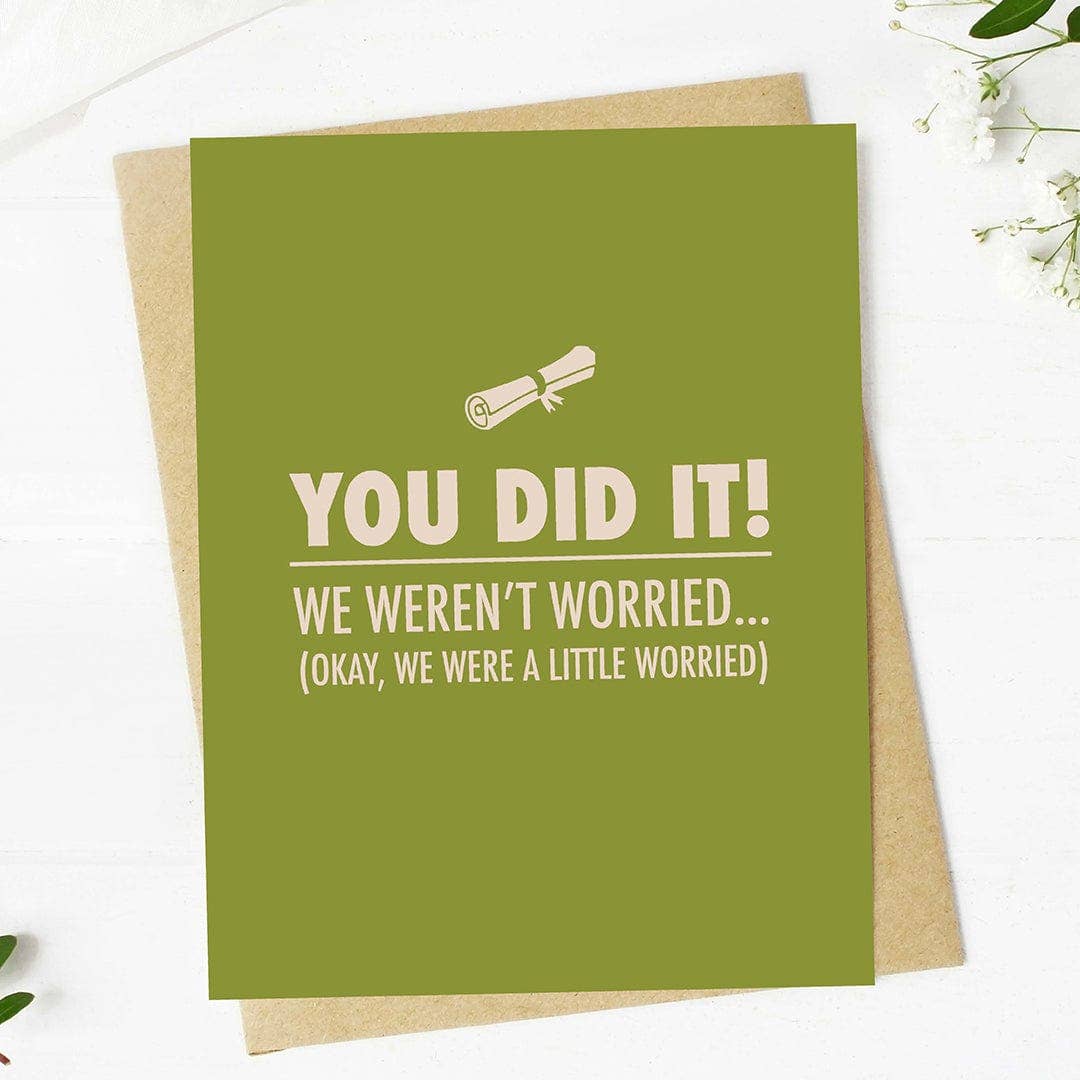You did it! We weren't worried.. Funny Graduation Card The Party House You did it! We weren't worried.. Funny Graduation Card The Party House