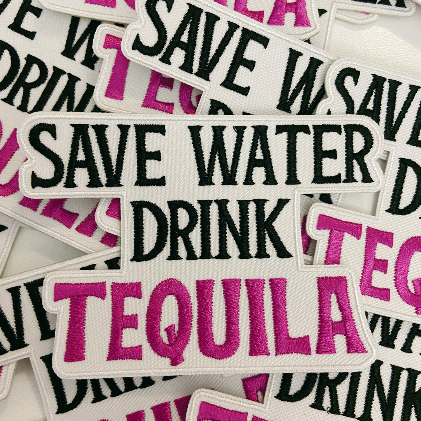 4" Save Water Drink TEQUILA - Embroidered Hat Patch: QTY 1