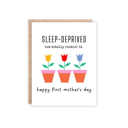 Sleep Deprived First Mother's Day Card