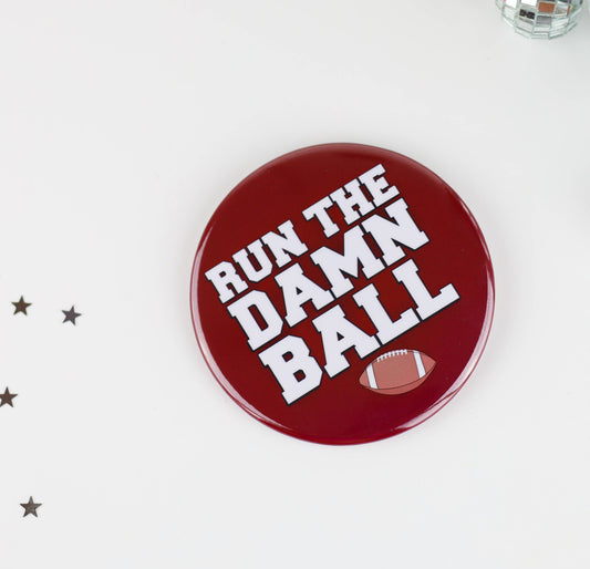 Maroon Game Day  Buttons | Game Day Pins: Run The Damn Ball - Maroon
