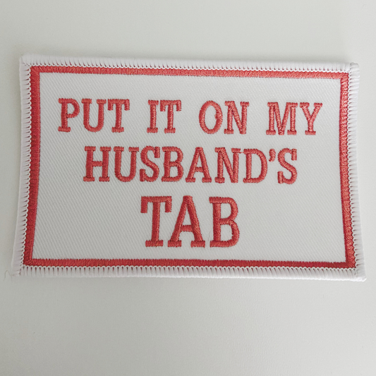 4" Put it on my Husbands Tab -  Embroidered Hat Patch (Version 2): QTY 1